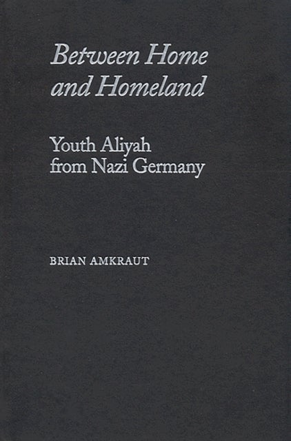 Between Home and Homeland - Youth Aliyah from Nazi Germany