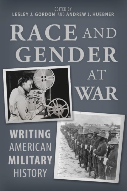 Race and Gender at War - Writing American Military History