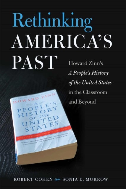 Rethinking America's Past - Howard Zinn's A People's History of the United States in the Classroom and Beyond