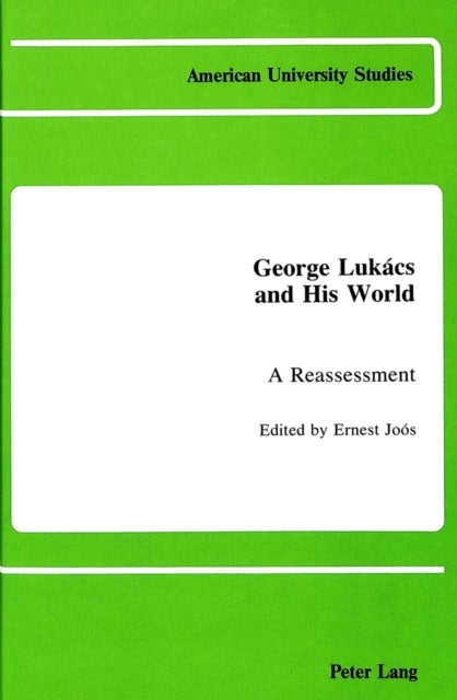 George Lukacs and His World - A Reassessment