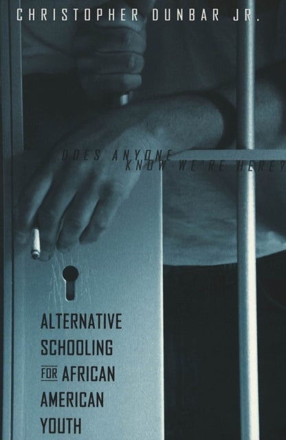 Alternative Schooling for African American Youth - Does Anyone Know We're Here?