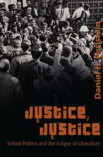 Justice, Justice - School Politics and the Eclipse of Liberalism