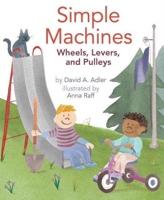 Simple Machines - Wheels, Levers, and Pulleys