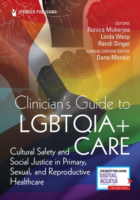 Clinician''s Guide to LGBTQIA+ Care - Cultural Safety and Social Justice in Primary, Sexual, and Reproductive Healthcare