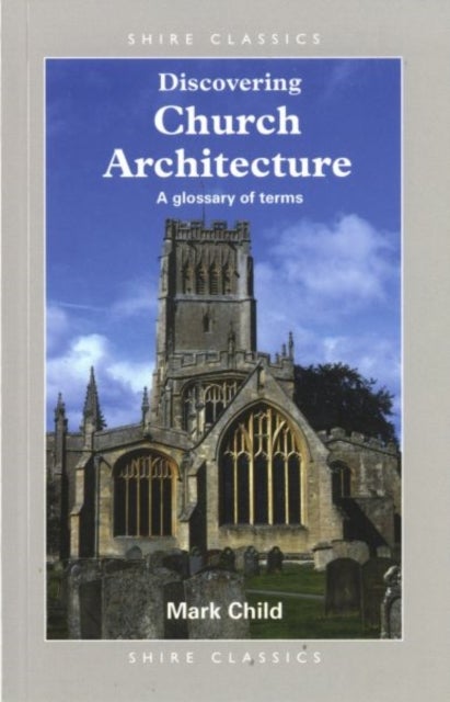 Discovering Church Architecture: A Glossary of Terms - A Glossary of Terms