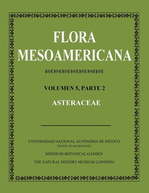 Flora Mesoamericana – Volumen 5, Parte 2: Asteraceae - Volumen 5, Parte 2: Asteraceae