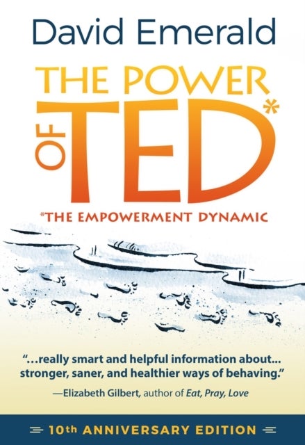The Power of TED* (*The Empowerment Dynamic) - 10th Anniversary Edition