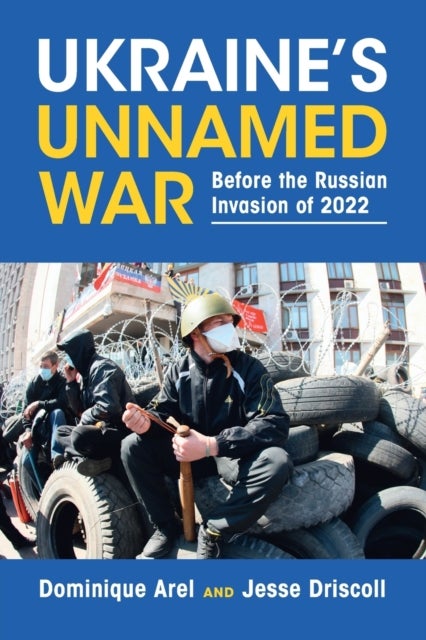 Ukraine's Unnamed War - Before the Russian Invasion of 2022