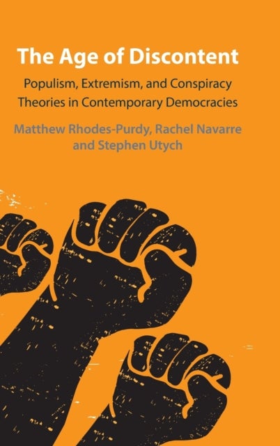 The Age of Discontent - Populism, Extremism, and Conspiracy Theories in Contemporary Democracies