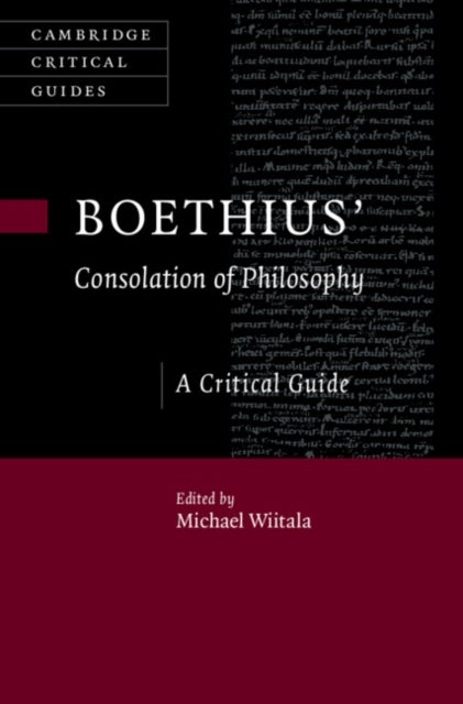 Boethius’ ‘Consolation of Philosophy’ - A Critical Guide
