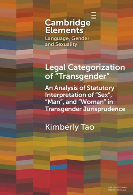 Legal Categorization of "Transgender" - An Analysis of Statutory Interpretation of 'Sex', 'Man', and 'Woman' in Transgender Jurisprudence
