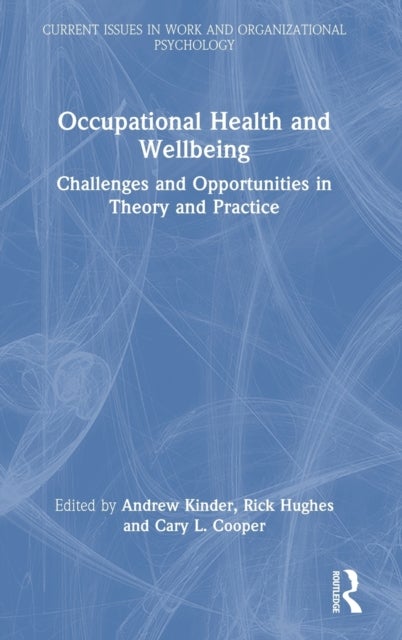 Occupational Health and Wellbeing - Challenges and Opportunities in Theory and Practice