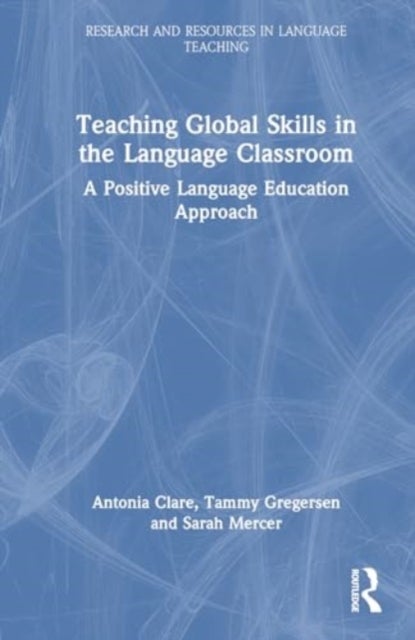 Positive Language Education - Teaching Global Life Skills in the Language Classroom