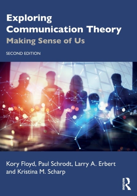 Exploring Communication Theory - Making Sense of Us