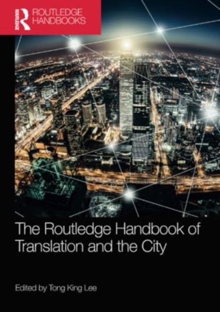 The Routledge Handbook of Translation and the City