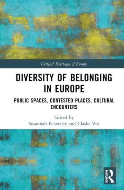 Diversity of Belonging in Europe - Public Spaces, Contested Places, Cultural Encounters