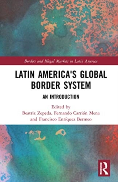 Latin America''s Global Border System - An Introduction