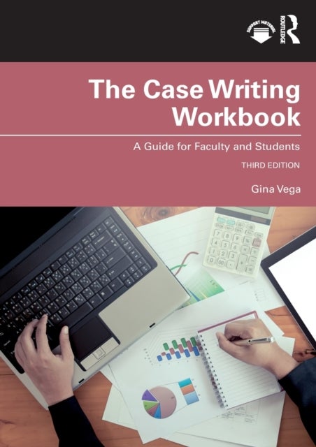 The Case Writing Workbook - A Guide for Faculty and Students