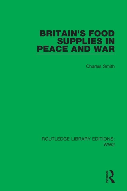 Britain''s Food Supplies in Peace and War