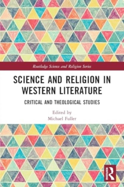Science and Religion in Western Literature - Critical and Theological Studies