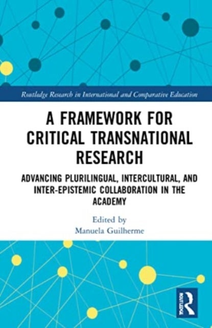 A Framework for Critical Transnational Research - Advancing Plurilingual, Intercultural, and Inter-epistemic Collaboration in the Academy