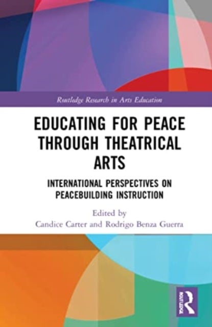Educating for Peace through Theatrical Arts - International Perspectives on Peacebuilding Instruction