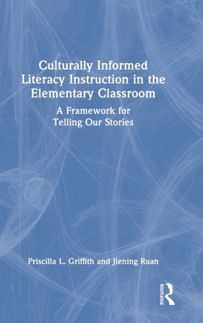 Culturally Informed Literacy Instruction in the Elementary Classroom - A Framework for Telling Our Stories
