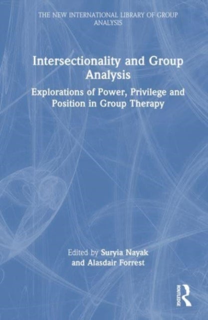 Intersectionality and Group Analysis - Explorations of Power, Privilege, and Position in Group Therapy