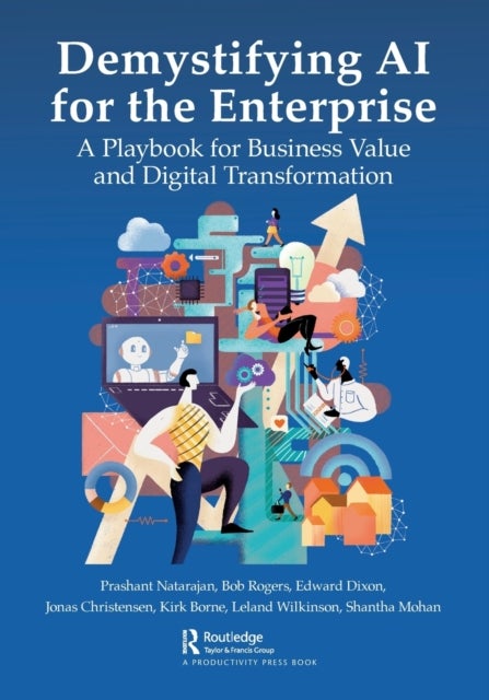 Demystifying AI for the Enterprise - A Playbook for Business Value and Digital Transformation