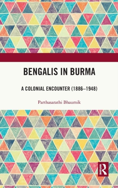 Bengalis in Burma - A Colonial Encounter (1886–1948)
