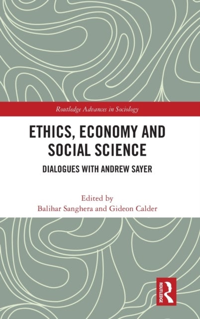 Ethics, Economy and Social Science - Dialogues with Andrew Sayer