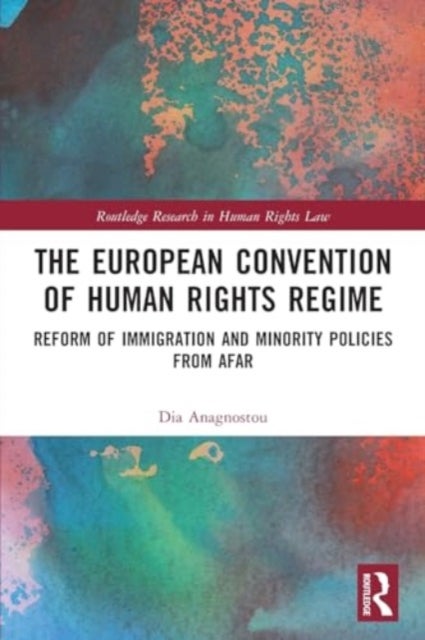 The European Convention of Human Rights Regime - Reform of Immigration and Minority Policies from Afar