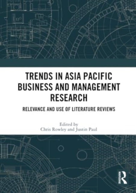 Trends in Asia Pacific Business and Management Research - Relevance and Use of Literature Reviews
