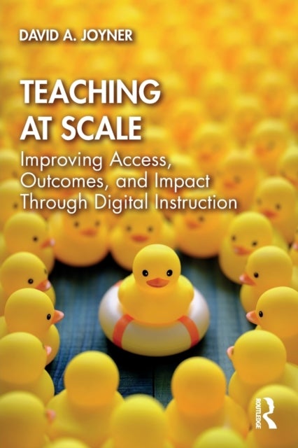 Teaching at Scale - Improving Access, Outcomes, and Impact Through Digital Instruction
