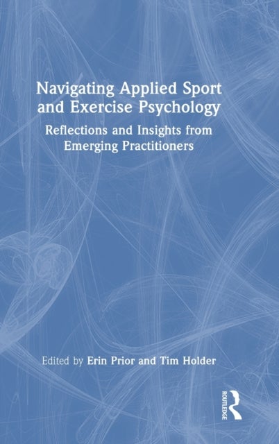 Navigating Applied Sport and Exercise Psychology - Reflections and Insights from Emerging Practitioners