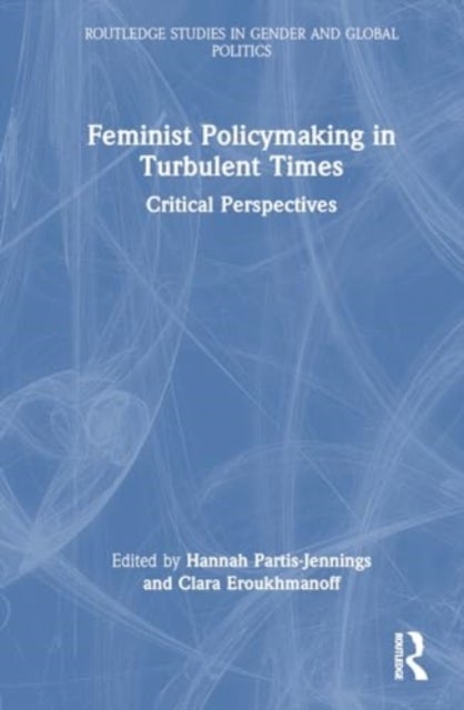 Feminist Policymaking in Turbulent Times - Critical Perspectives