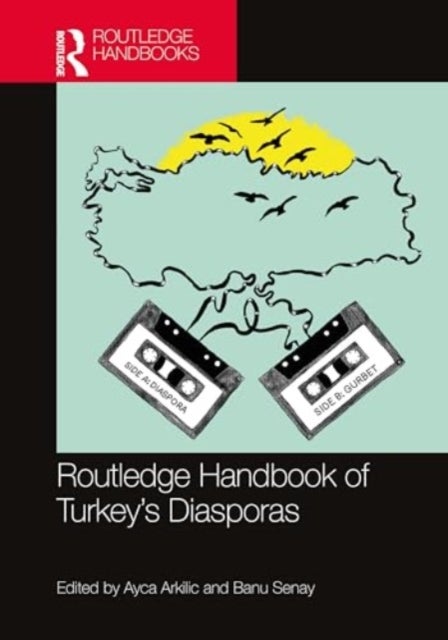 Routledge Handbook of Turkey''s Diasporas