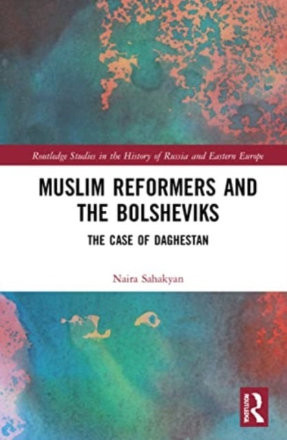 Muslim Reformers and the Bolsheviks - The Case of Daghestan