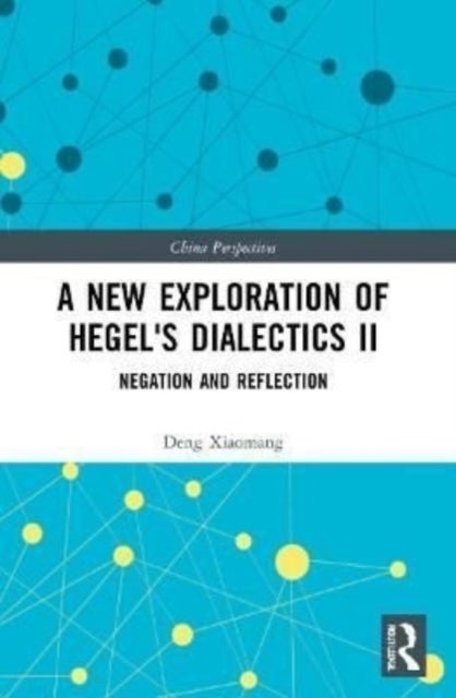 A New Exploration of Hegel''s Dialectics II - Negation and Reflection