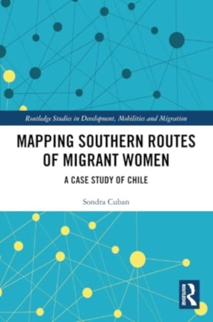 Mapping Southern Routes of Migrant Women - A Case Study of Chile