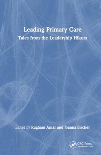 Leading Primary Care - Tales from the Leadership Hikers