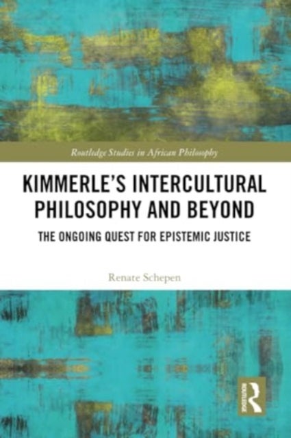 Kimmerle's Intercultural Philosophy and Beyond - The Ongoing Quest for Epistemic Justice