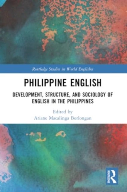 Philippine English - Development, Structure, and Sociology of English in the Philippines
