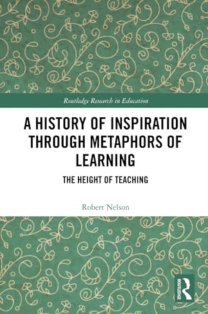 A History of Inspiration through Metaphors of Learning - The Height of Teaching