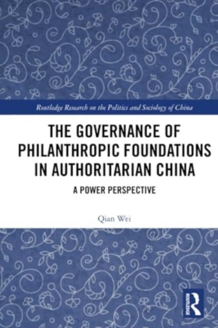 The Governance of Philanthropic Foundations in Authoritarian China - A Power Perspective