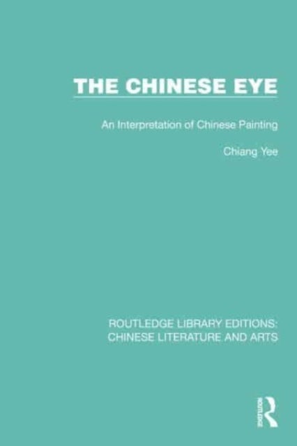 The Chinese Eye - An Interpretation of Chinese Painting