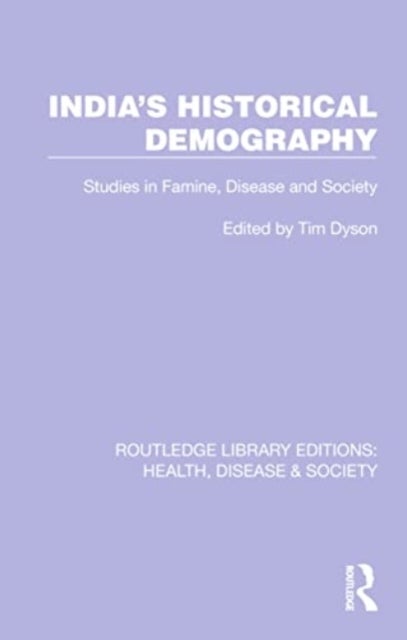 India's Historical Demography - Studies in Famine, Disease and Society