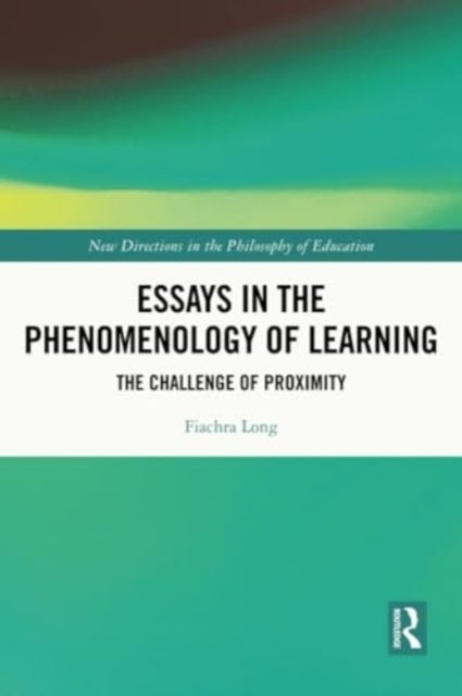 Essays in the Phenomenology of Learning - The Challenge of Proximity