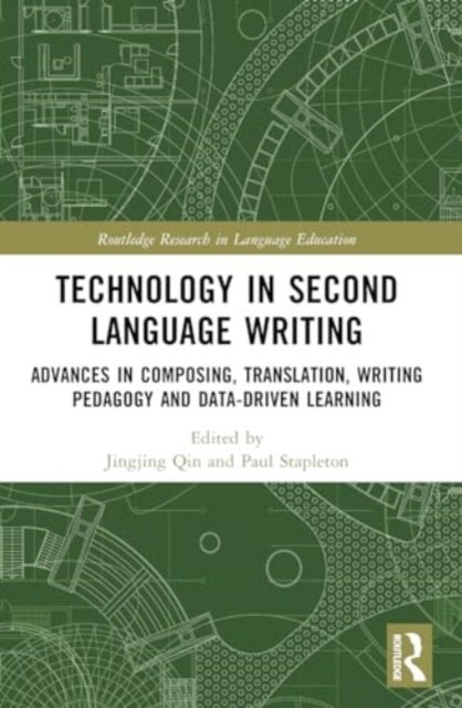 Technology in Second Language Writing - Advances in Composing, Translation, Writing Pedagogy and Data-Driven Learning