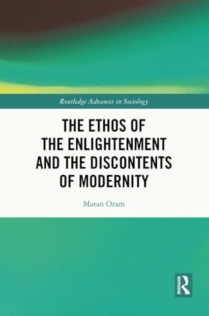 The Ethos of the Enlightenment and the Discontents of Modernity